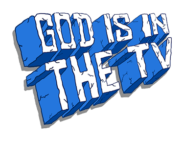 God Is In The TV